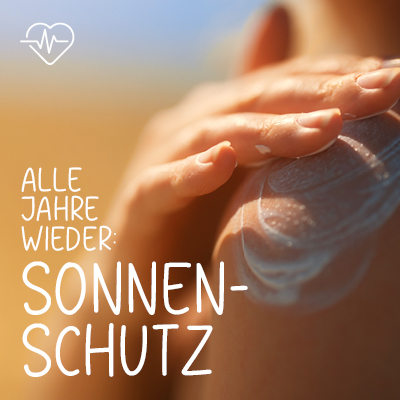 Alle Jahre wieder: Sonnenschutz