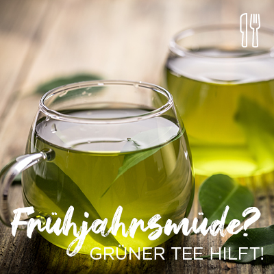 Frühjahrsmüde? Grüner Tee hilft!