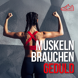 Muskeln brauchen Geduld